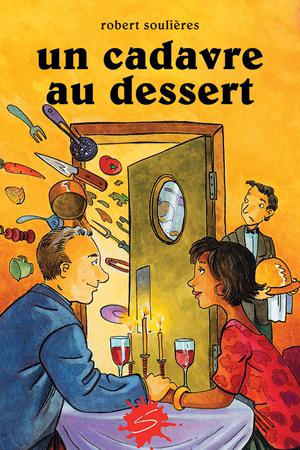 Un cadavre au dessert | Soulières, Robert