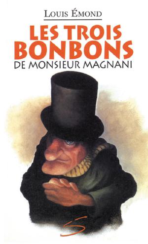 Les trois bonbons de monsieur Magnani | Émond, Louis