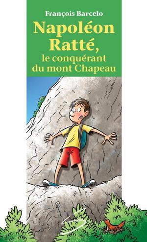 Napoléon Ratté, le conquérant du mont Chapeau | Morin, Jean