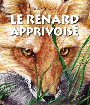 Le renard apprivoisé | Stanké, Alain