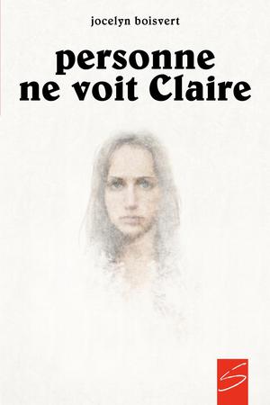 Personne ne voit Claire | Boisvert, Jocelyn