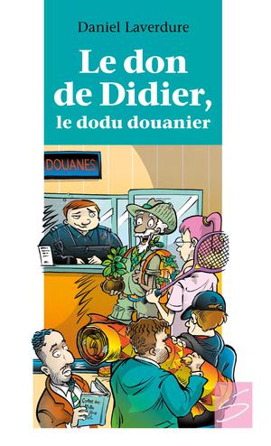 Le don de Didier, le dodu douanier | Laverdure, Daniel