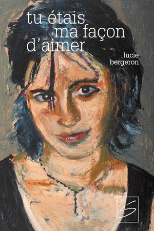 Tu étais ma façon d’aimer | Bergeron, Lucie