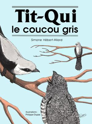 Tit-Qui le coucou gris | Hébert-Allard, Simone