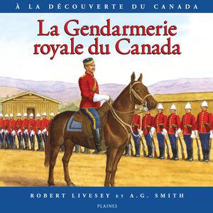 Gendarmerie royale du Canada, La | Livesey, Robert