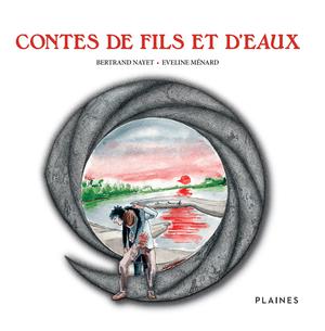 Contes de fils et d'eaux | Nayet, Bertrand