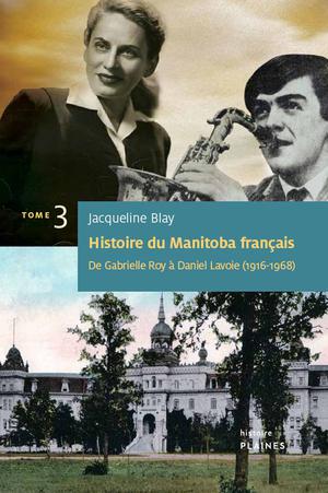 Histoire du Manitoba français | Blay, Jacqueline