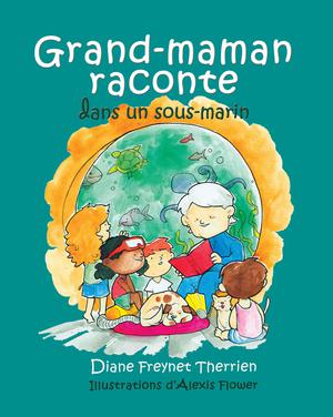 Grand-maman Raconte dans un sous-marin (vol 5) | Freynet-Therrien, Diane