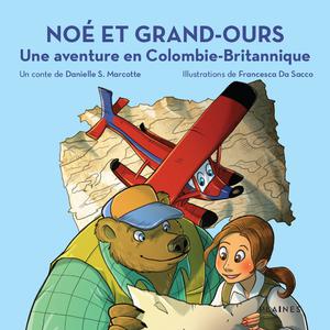 Noé et Grand-Ours | Marcotte, Danielle S.