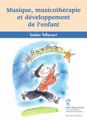 Musique, musicothérapie et développement de l'enfant | Vaillancourt, Guylaine
