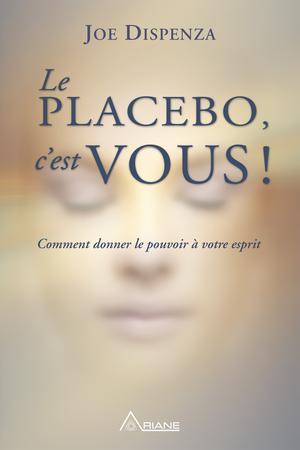 Le placebo, c'est vous ! | Dispenza, Joe