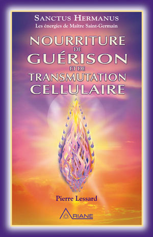 Nourriture de guérison et de transmutation cellulaire | Lessard, Pierre