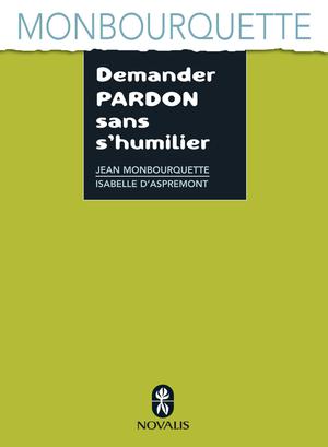 Demander pardon sans s'humilier | Monbourquette, Jean