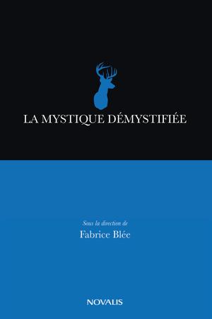 La mystique démystifiée | Blée, Fabrice