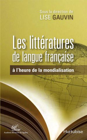 Les Littératures de langue française à l'heure de la mondialisation | Collectif