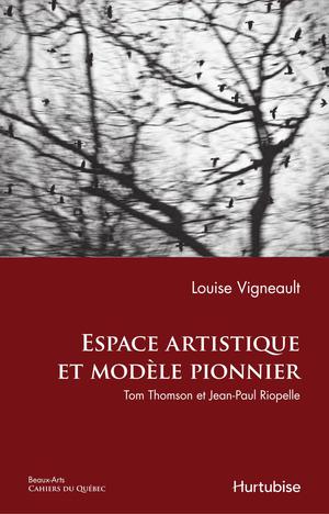 Espace artistique et modèle pionnier | Vigneault, Louise