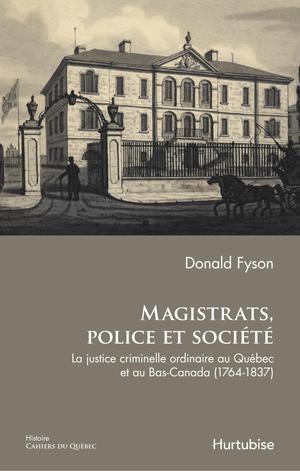 Magistrats, police et société | Fyson, Donald