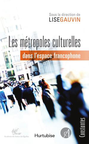 Les Métropoles culturelles dans l'espace francophone | Collectif