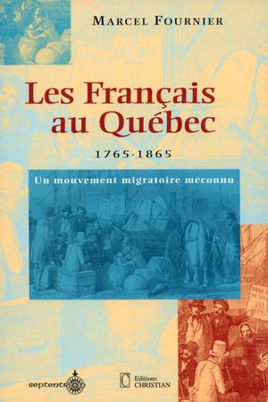 Les Français au Québec, 1765-1865 | Fournier, Marcel