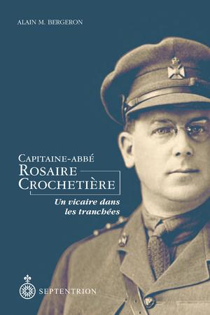 Capitaine-Abbé Rosaire Crochetière | Bergeron, Alain M.