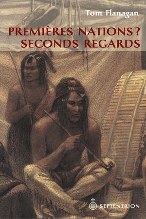 Premières Nations ? Seconds regards | Flanagan, Tom