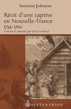 Récit d'une captive en Nouvelle-France, 1754-1760 | Johnson, Susanna