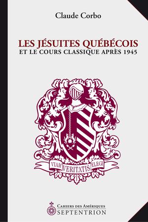 Les Jésuites québécois et le cours classique après 1945 | Corbo, Claude