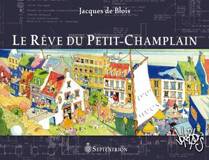 Le Rêve du Petit-Champlain | De Blois, Jacques