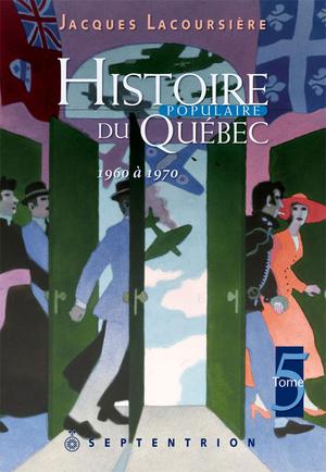 Histoire populaire du Québec, tome 5 | Lacoursière, Jacques