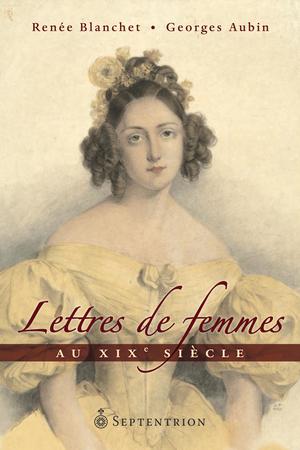 Lettres de femmes au XIXe siècle | Blanchet, Renée