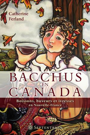 Bacchus en Canada | Ferland, Catherine