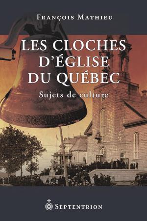 Les Cloches d'église du Québec | Mathieu, François