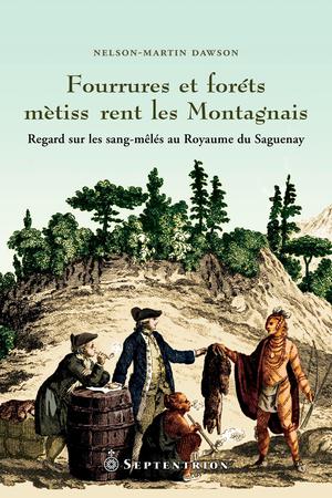 Fourrures et forêts métissèrent les Montagnais | Dawson, Nelson-Martin