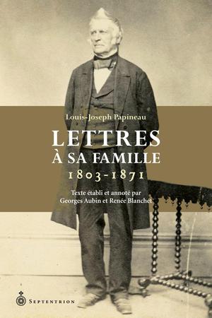Lettres à sa famille. 1803-1871 | Papineau, Louis-Joseph