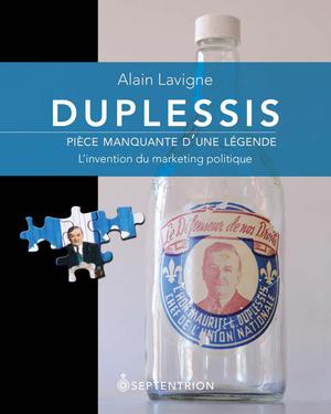 Duplessis, pièce manquante d'une légende | Lavigne, Alain