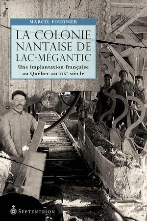 La Colonie nantaise de Lac-Mégantic | Fournier, Marcel