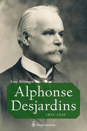 Alphonse Desjardins | Bélanger, Guy
