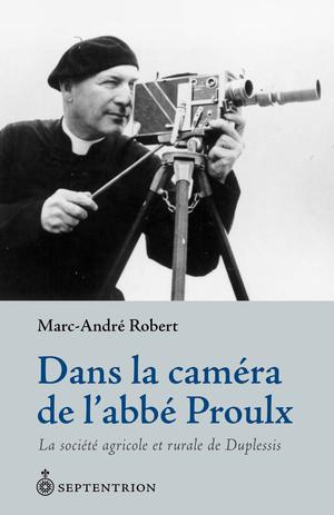 Dans la caméra de l'abbé Proulx | Robert, Marc-André