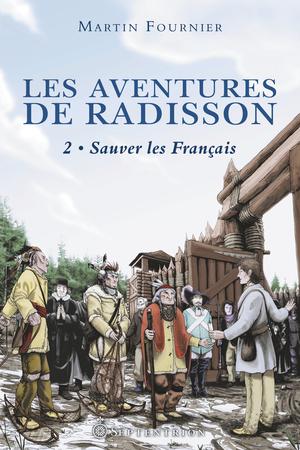 Les Aventures de Radisson, t.2 | Fournier, Martin