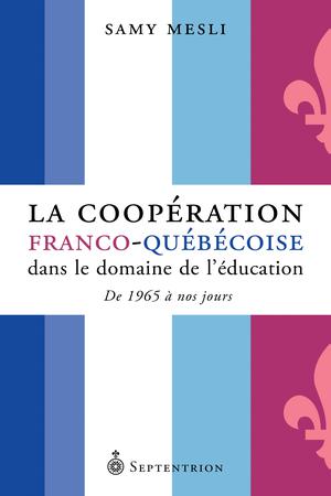 La Coopération franco-québécoise dans le domaine de l'éducation | Mesli, Samy