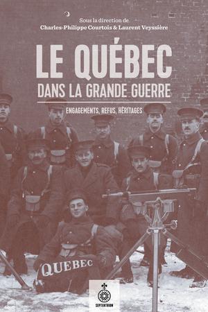 Le Québec dans la Grande Guerre | Courtois, Charles-Philippe