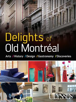 Delights of Old Montréal Arts History Design Gastronomy | Collective
