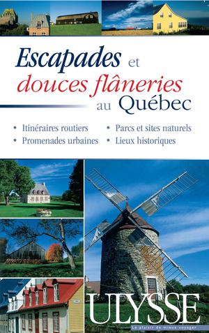 Escapades et douces flâneries au Québec | Collectif