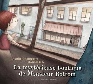 La mystérieuse boutique de Monsieur Bottom | Hurtut, Caroline