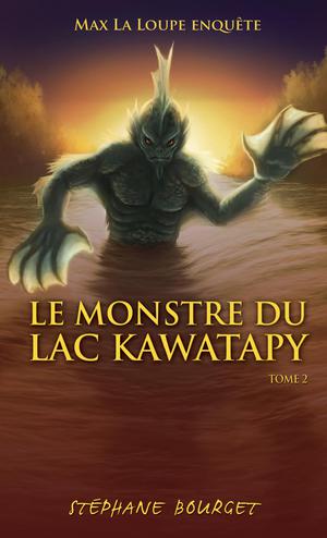 Le Monstre du lac Kawatapy | Bourget, Stéphane