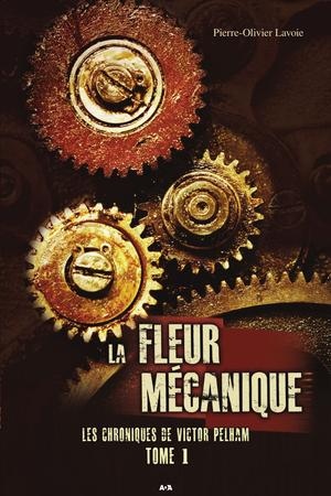 La Fleur mécanique | Lavoie, Pierre-Olivier