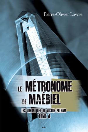 Le métronome de Maébiel | Lavoie, Pierre-Olivier