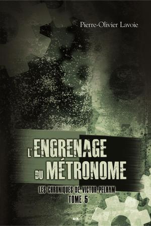 L'engrenage du métronome | Lavoie, Pierre-Olivier