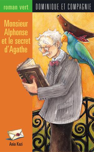 Monsieur Alphonse et le secret d'Agathe | Grimard, Gabrielle