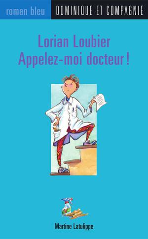 Lorian Loubier - Appelez-moi docteur ! | St-Aubin, Bruno